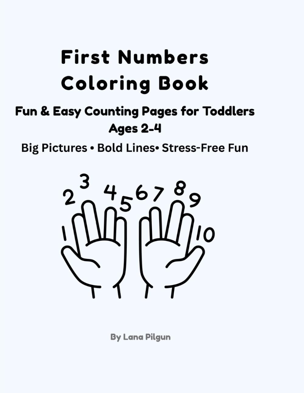 First Numbers Coloring Book: Fun & Easy Counting Pages for Toddlers Age 2-4 (First Learning Coloring Books)