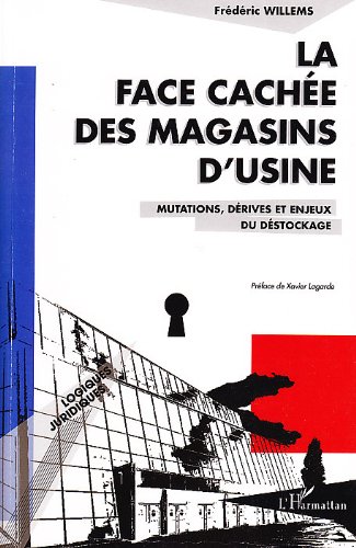 Télécharger La face cachée des magasins d'usine : Mutations, dérives et enjeux du déstockage (Logiques juridi PDF
