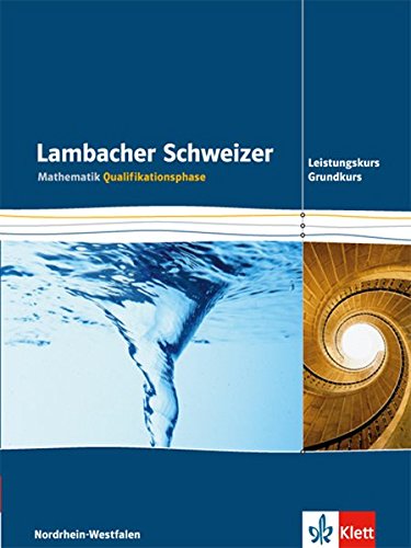 Lambacher Schweizer Mathematik Qualifikationsphase Leistungskurs/Grundkurs. Ausgabe Nordrhein-Westfa