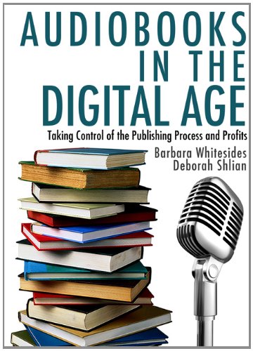 Audiobooks in the Digital Age: Taking Control of the Publishing P...