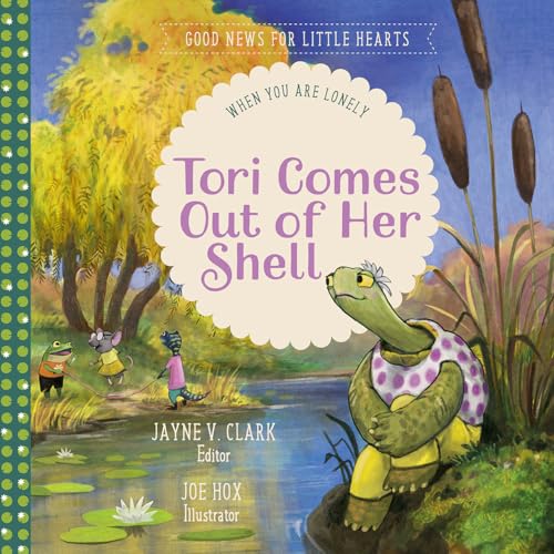 Image of Tori Comes Out of Her Shell: When You Are Lonely (Good News for Little Hearts)