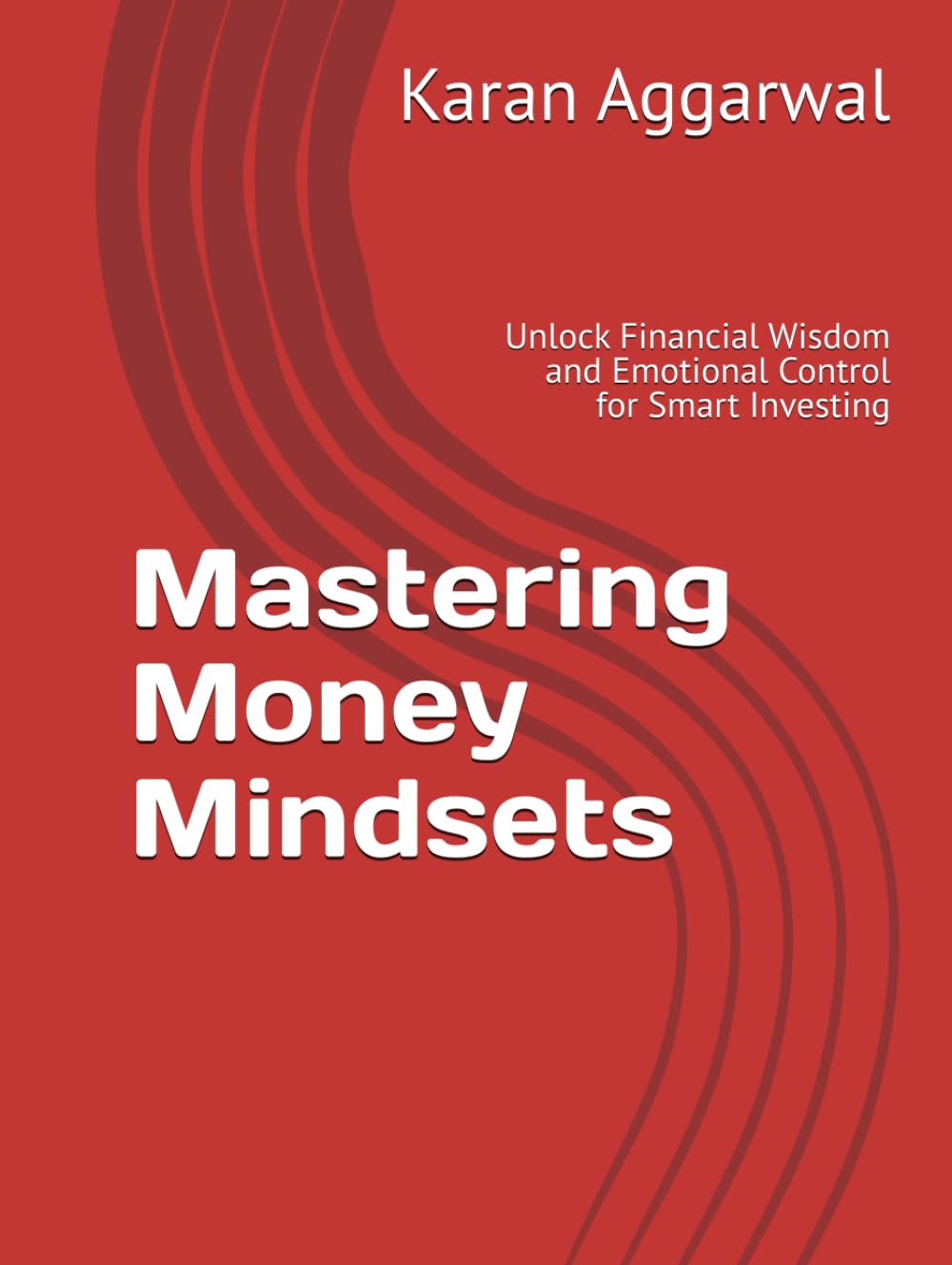 Mastering Money Mindsets: Unlock Financial Wisdom and Emotional Control for Smart Investing