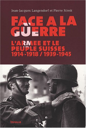 Télécharger Face à la guerre. La Suisse et son armée. 1914-1918 / 1939-1945 Livre PDF Gratuit