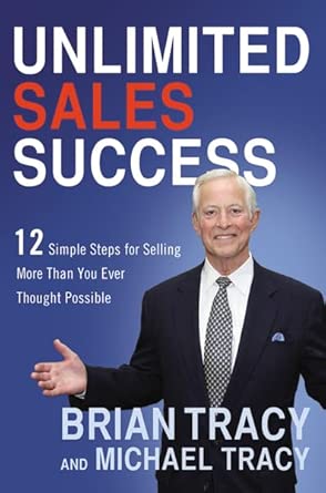 Unlimited Sales Success: 12 Simple Steps for Selling More Than You Ever Thought Possible book cover