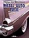 How to Restore Metal Auto Trim (Motorbooks Workshop)