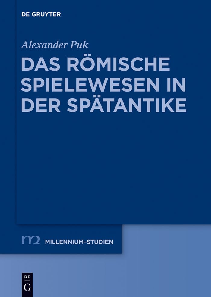 Das römische Spielewesen in der Spätantike édition Millennium-Studien