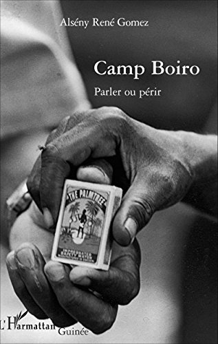 Camp Boiro: Parler ou périr (Etudes africaines) PDF
