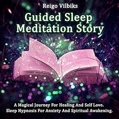 Guided Sleep Meditation Story: A Magical Journey for Healing and Self Love. Sleep Hypnosis for Anxiety and Spiritual Awakening. cover art