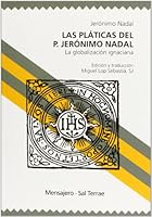 Las pláticas del P. Jerónimo Nadal: La globalización ignaciana 8429319166 Book Cover
