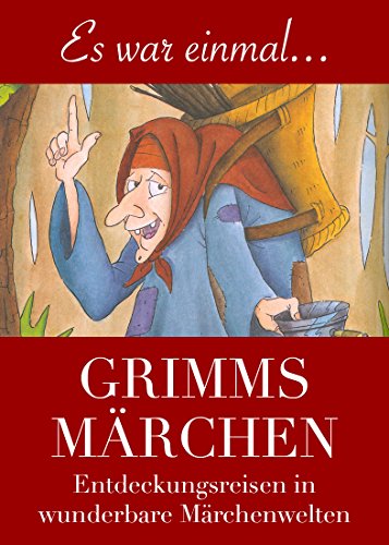 Grimms Märchen: - farbenfroh illustriert und neu in Szene gesetzt (German Edition)