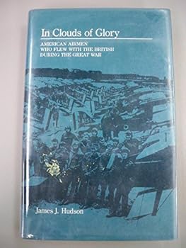 Hardcover In Clouds of Glory: American Airmen Who Flew With the British During the Great War Book