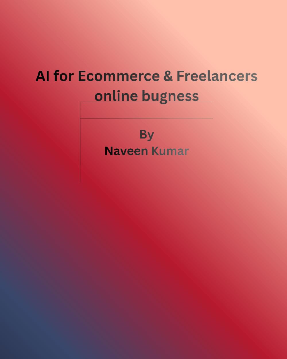 AI for Ecommerce & Freelancers online bugness: A Practical Guide to Using ChatGPT to Create Winning Product Listings, Ads, Client Outreach & Business ... Scale Faster (AI for Online Business Series)