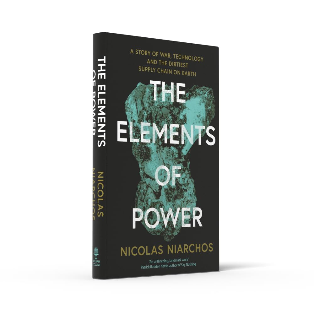 The Elements of Power: A Story of War, Technology and the Dirtiest Supply Chain on Earth