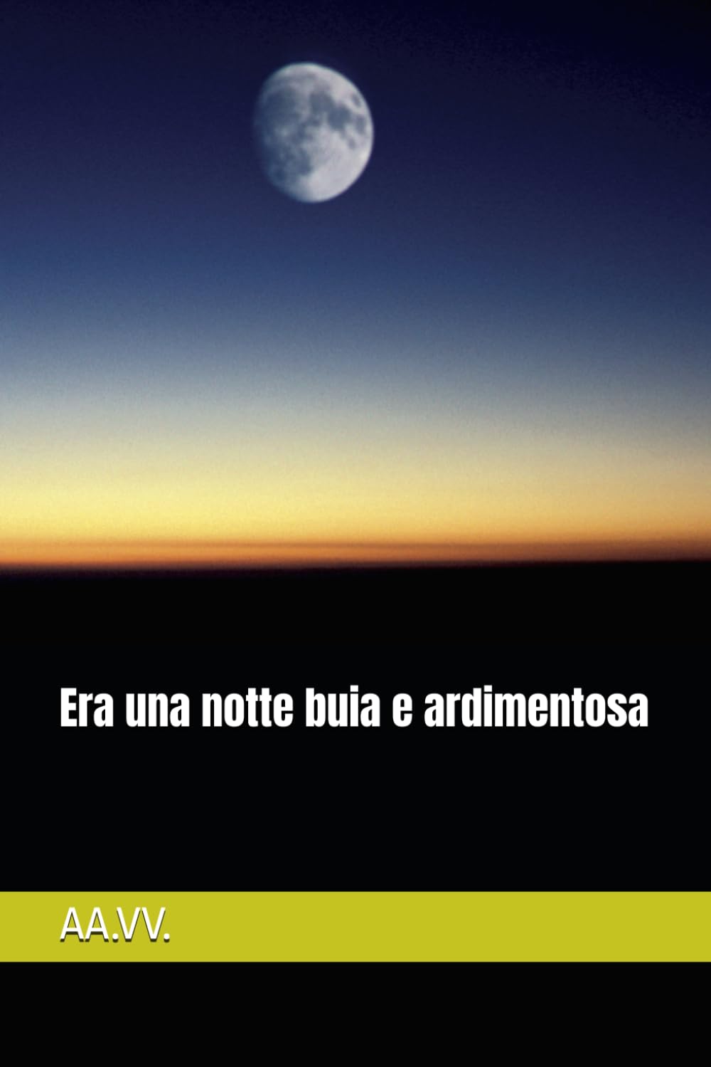 Era una notte buia e ardimentosa