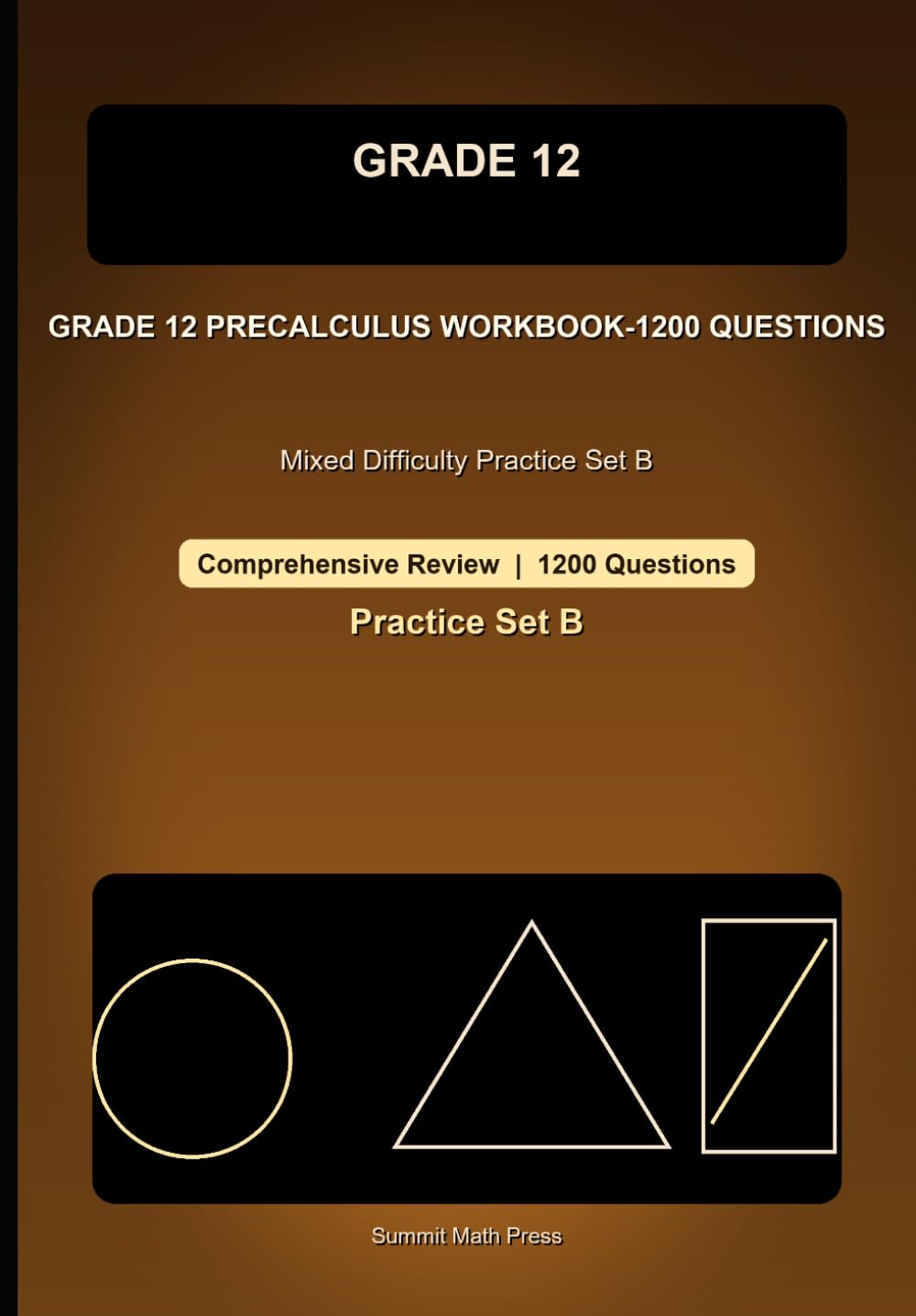 Grade 12 Precalculus Comprehensive Workbook-Set B, 1200 Questions: Mixed Difficulty Practice for Trigonometry, Complex Numbers, Matrices, Vectors, and Conic Sections (Grade 12 Math)