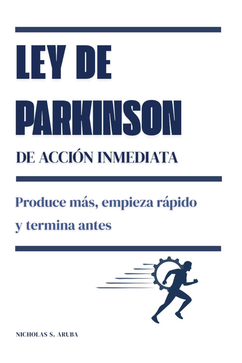 Ley de Parkinson de acción inmediata: Produce más, empieza rápido y termina antes