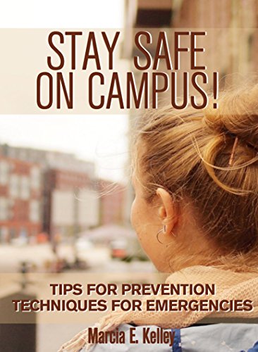 Stay Safe on Campus!: Tips for Prevention, Techniques for Emergencies