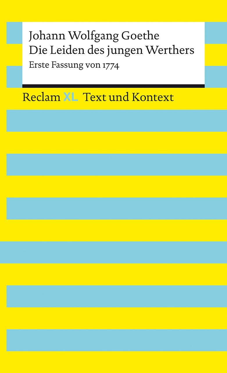 Die Leiden des jungen Werthers. Erste Fassung von 1774. Textausgabe mit Kommentar und Materialien: Reclam XL - Text und Kontext