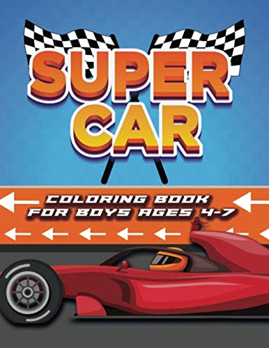 Super Car Coloring Book for Boys Ages 4-7: A Collection of Amazing Old, Luxury, Sport and Supercar Designs for Kids