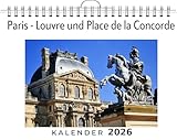  Paris - Louvre und Place de la Concorde: (Wandkalender 2026, Kalender DIN A4 quer, Monatskalender im Querformat mit Kalendarium, das perfekte Geschenk)