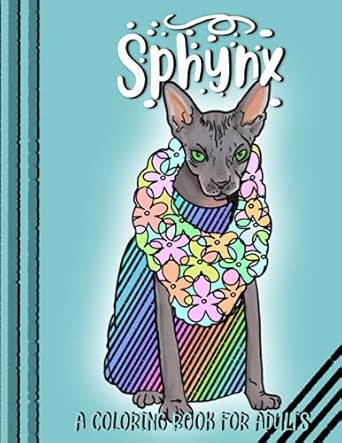 Sphynx - A Coloring Book For Adults: The perfect white elephant gift for Naked Hairless Cat lovers: Kramp, Kathrin: 9798734168516: Amazon.com: Books