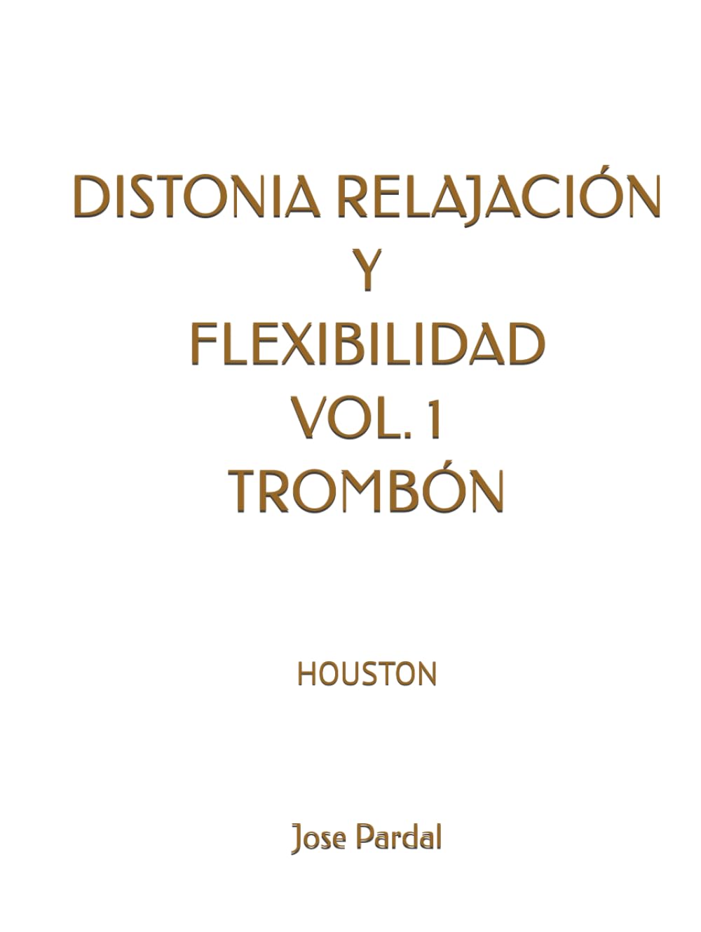 DISTONIA RELAJACIÓN Y FLEXIBILIDAD VOL. 1 TROMBÓN: HOUSTON