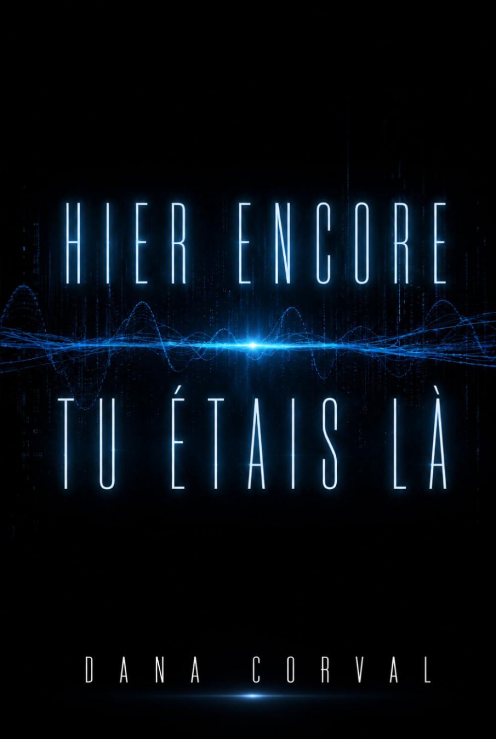 HIER ENCORE TU ÉTAIS LÀ