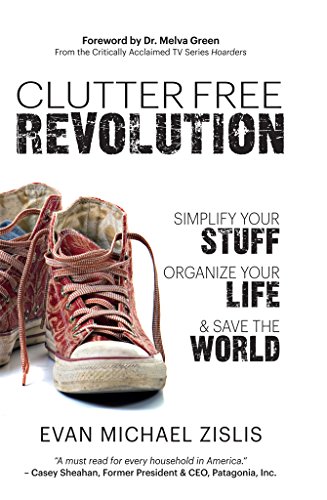 ClutterFree Revolution: Simplify Your Stuff, Organize Your Life & Save the World Reader