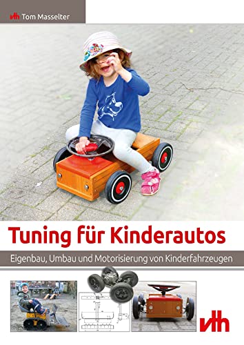 Tuning für Kinderautos: Eigenbau, Umbau und Motorisierung von...