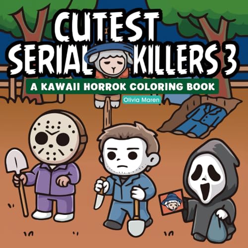 Cutest Serial Killers 3: A Kawaii Horror Coloring Book for Adults Relaxation, Featuring 40 Disturbingly Cute Killers in Cozy Crime Scenes – Perfect for Fans of Dark Humor and Twisted Fun