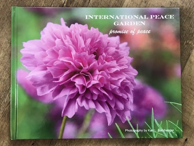 International Peace Garden: Promise of Peace: Kari L. Barchenger ...
