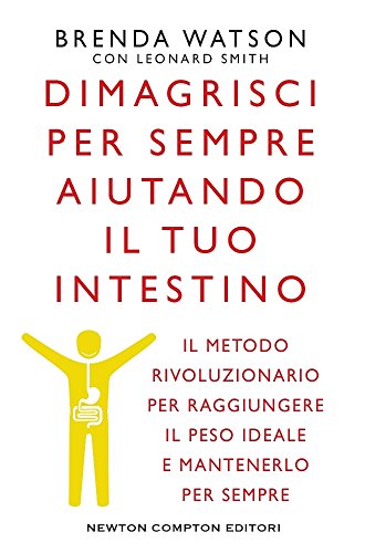 Dimagrisci per sempre aiutando il tuo intestino