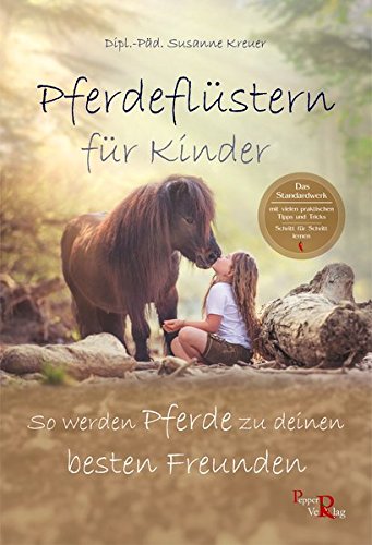 Pferdeflüstern für Kinder: So werden Pferde zu deinen besten Freunden Pferdeflüstern für Kinder: So werden Pferde zu deinen besten Freunden