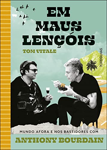 Em Maus Lençóis: Mundo Afora e nos Bastidores com Anthony Bourdain