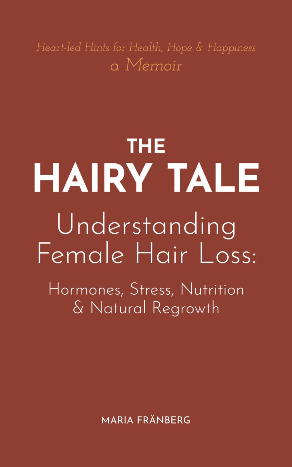 The Hairy Tale: Heart-led Hints for Health, Hope & Happiness