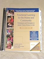 Functional Learning for the Home and Community (Techniques and Strategies to Assist Clients Return to Life) 0970894716 Book Cover