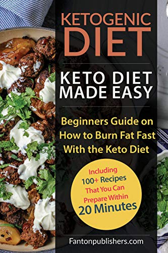 KETOGENIC DIET: Keto Diet Made Easy: Beginners Guide on How