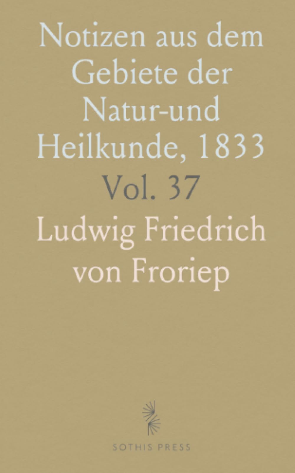 Notizen aus dem Gebiete der Natur-und Heilkunde, 1833