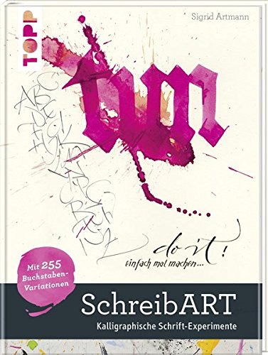 SchreibART: Kalligraphische Schrift-Experimente SchreibART: Kalligraphische Schrift-Experimente