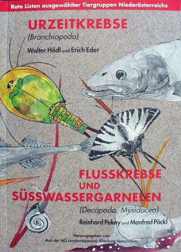 Urzeitkrebse (Branchiopoda) & Flusskrebse und Süsswassergarnelen (Decapoda, Mysidacea) (Rote Listen ausgewählter Tiergruppen Niederösterreichs)