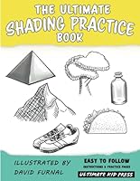 The Ultimate Shading Practice Book: Learn How to Shade with 5 Easy Techniques for Beginners, Kids, and Teens 196133805X Book Cover
