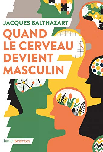 Quand le cerveau devient masculin (QUOI DE NEUF EN) eBook: Balthazart, Jacques, Balthazart, Jacques, Peylet, Benjamin: Amazon.fr