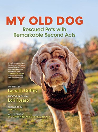 My Old Dog: Rescued Pets with Remarkable Second