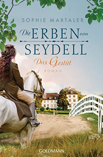 Die Erben von Seydell - Das Gestüt: Roman - Die Gestüt-Saga 1 Die Erben von Seydell - Das Gestüt: Roman - Die Gestüt-Saga 1