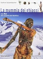 Die Gletschermumie. Mit Ötzi auf Entdeckungsreise durch die Jungsteinzeit 8886857152 Book Cover