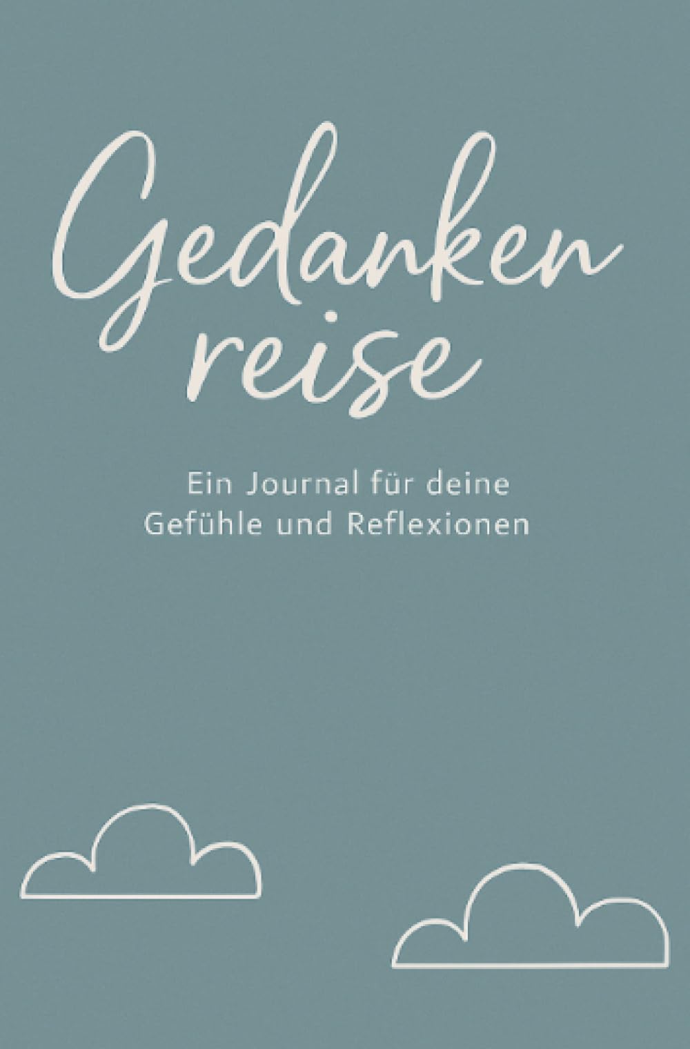 Gedankenreise: Ein Journal für deine Gefühle und Reflexionen