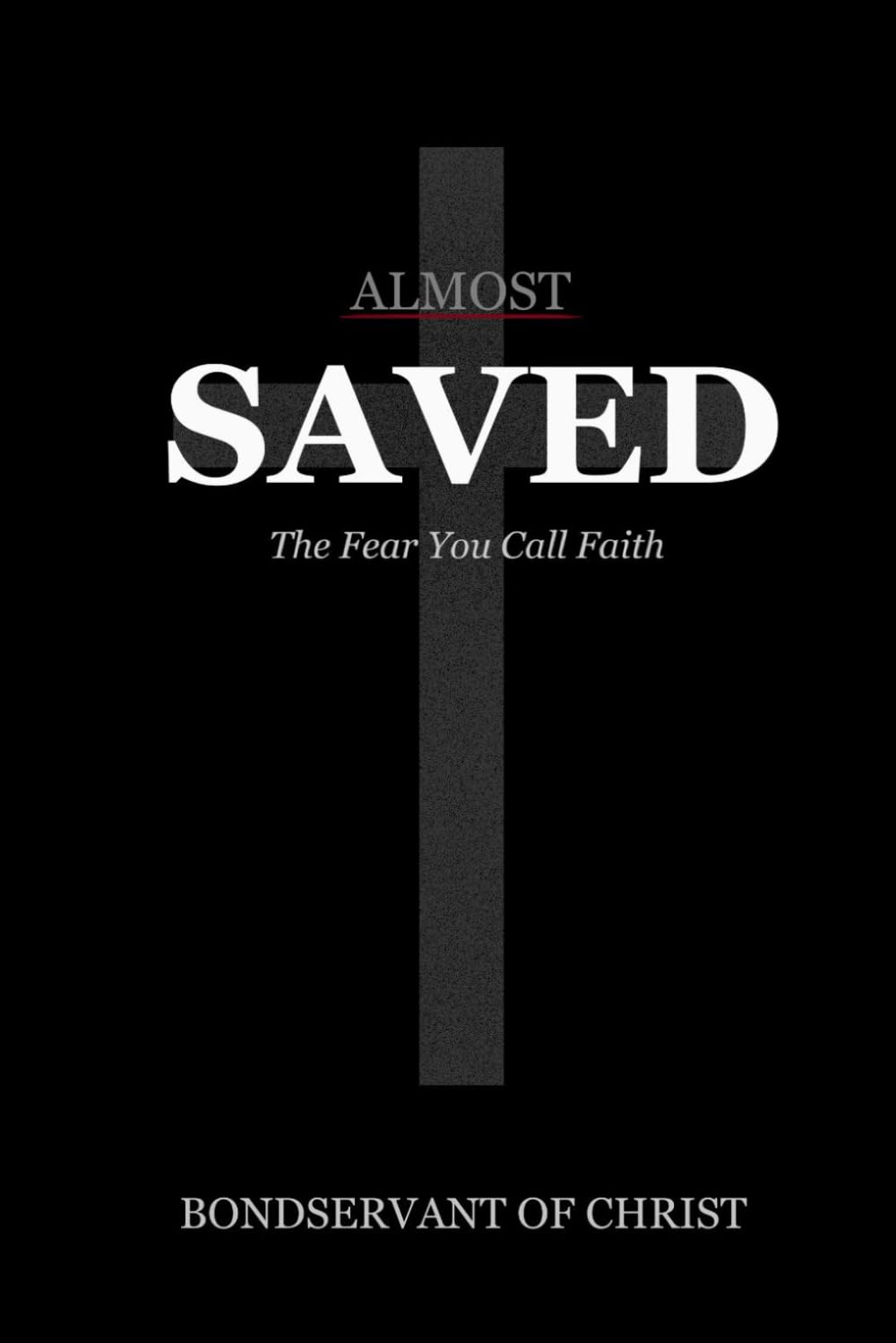 Almost Saved: The Fear You Call Faith