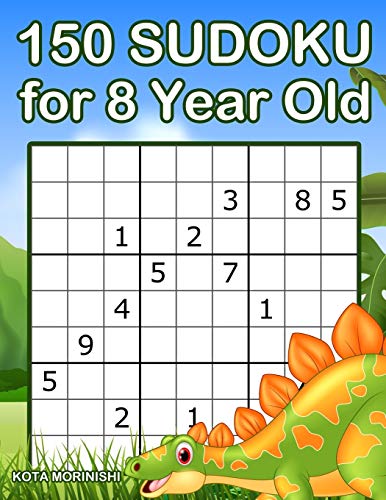 150 Sudoku for 8 Year Old: Sudoku With Dinosaur Book for Kids Ages 8 - 12 (Sudoku Puzzle Books for Kids)