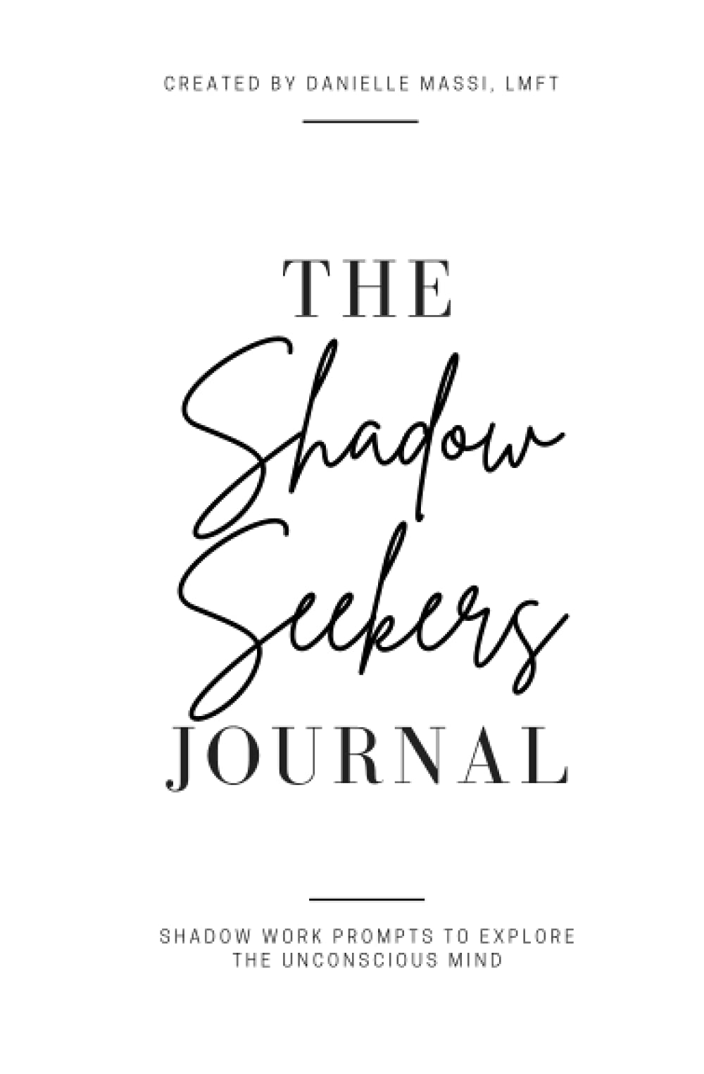 The Shadow Seekers Journal: Shadow Work Prompts to Explore the Unconscious Mind