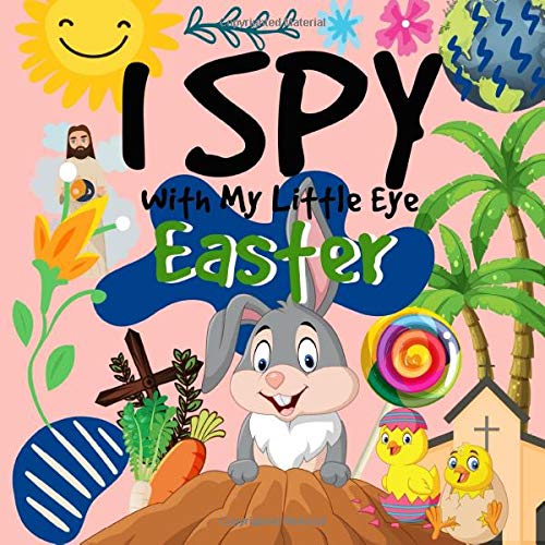 I Spy With My Little Eye Easter: A Fun Guessing Game and Interactive Picture Book for Preschoolers & I Spy With My Little Eye Easter: A Fun Guessing Game and Interactive Picture Book for Preschoolers &